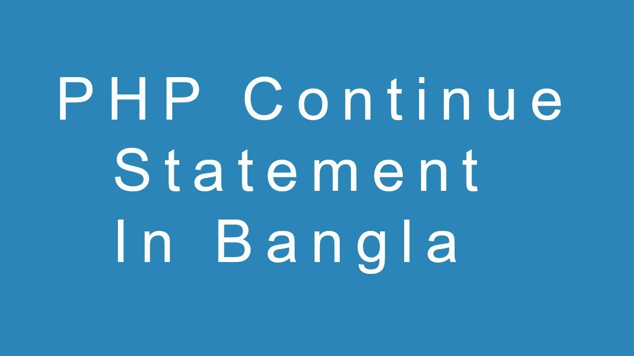 PHP Continue statement in Bangla - YouTube