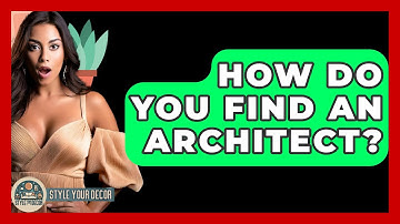 How Do You Find An Architect? - Style Your Decor