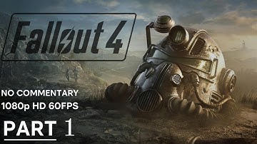 Fallout 4 – Full Gameplay Walkthrough Part 1 – No Commentary [1080p 60fps]