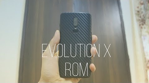 Evolution X Custom Rom For Oneplus 6 & Oneplus 6t - Feature Packed Rom !