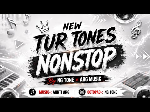 New Tur Tones Nonstop By NG TONE × ARG MUSIC |New Trending Tunes🔥