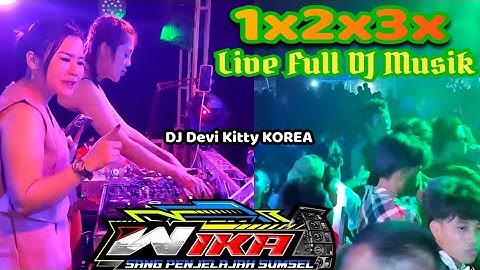 1x2x3x Live Full DJ musik live DJ Devi Kitty KOREA WIKA SANG PENJELAJAH SUMSEL