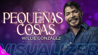 PEQUEÑAS COSAS ❤️‍🔥🎶 – Willie González 🎤 (Visualizer)