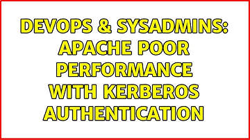 DevOps & SysAdmins: apache poor performance with Kerberos Authentication (3 Solutions!!)
