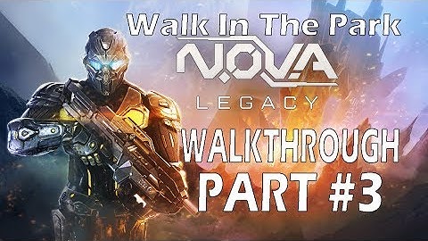 N.O.V.A. Legacy | ANDROID GAMEPLAY Part #3 | Walk In The Park | Full HD 1080p | Gaming Next