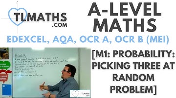 A-Level Maths: M1-11 [Probability: Picking Three at Random Problem]