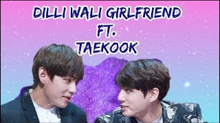 Taekook Hindi Fmv Dilli Wali Girlfriend Bts Taekook Bollywood Mix