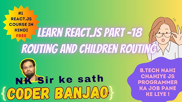Learn React.js In Hindi | Routing & Children Routing | Part 18 | Coder Banjao !