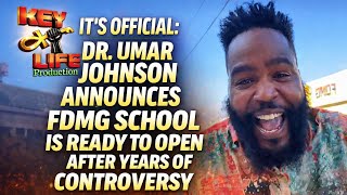 DR. UMAR JOHNSON ANNOUNCES FDMG SCHOOL IS READY TO OPEN AFTER YEARS OF CONTROVERSY