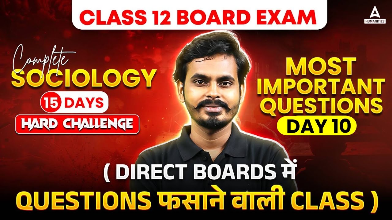 Class 12 Board Exam Preparation | Sociology Most Important Questions | Day 10 By Parikshit Sir