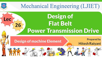 L 26 Design of Flat Belt Power Transmission Drive | Design of machine Element | Mechanical