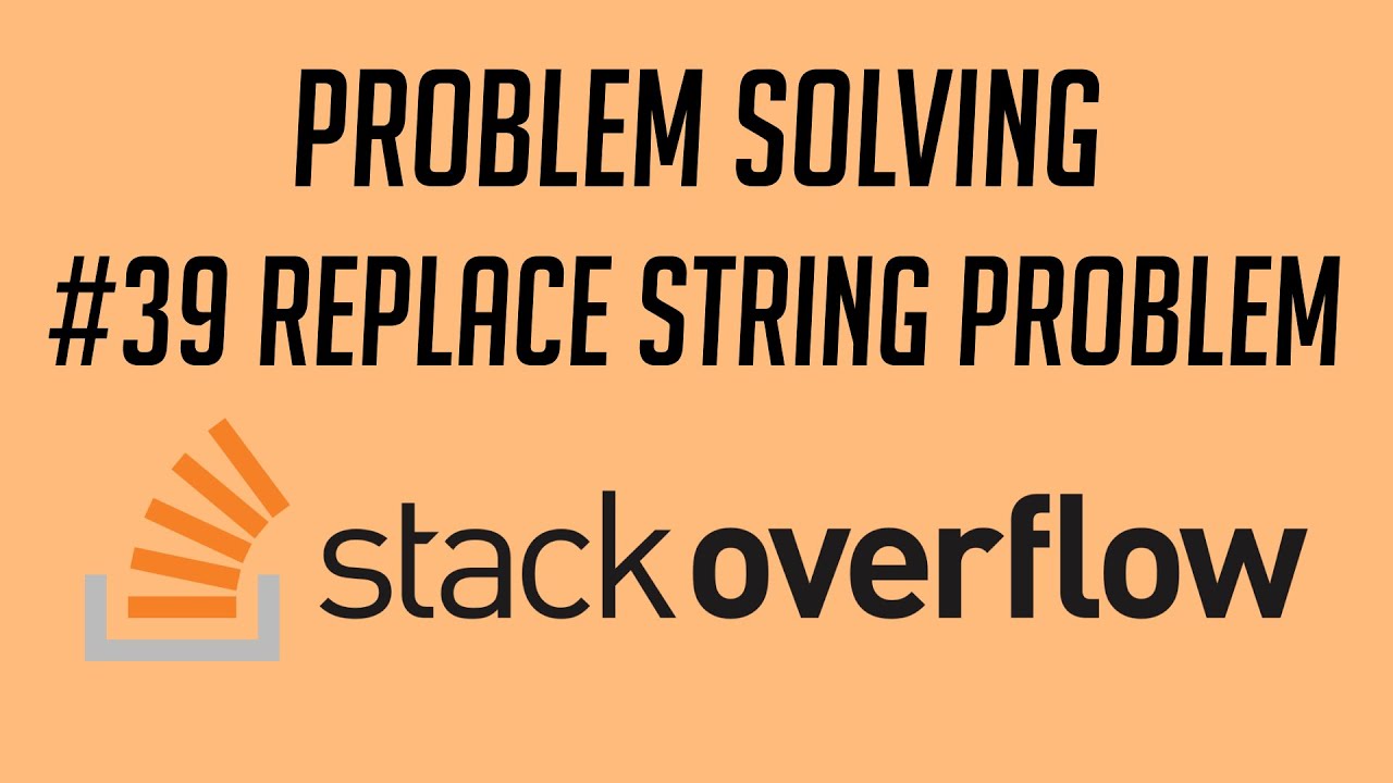 Problem Solving, #39: Replace String Problem - YouTube