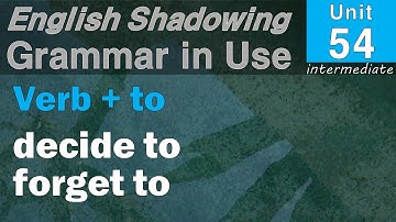 Unit 54 Verb+to...(decide to.../forget to...)_ English Shadowing with 