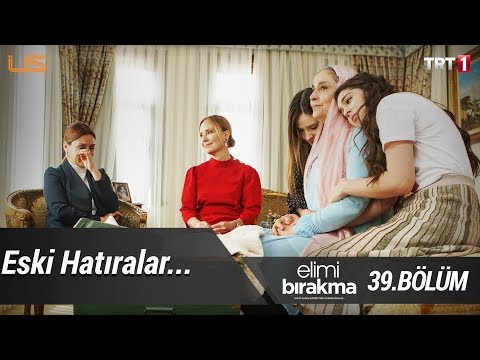 Eski hatıralara dönüş... - Elimi Bırakma 39. Bölüm