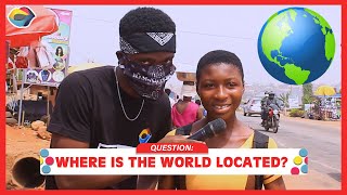 Where is the WORLD Located? | Street Quiz | Funny Videos | Funny African Videos | African Comedy |