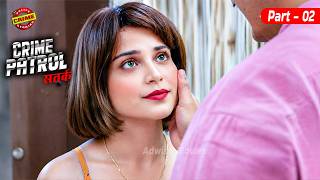शादी की पहली रात का सच Part - 02 | Crime Patrol | क्राइमपेट्रोल | New Episode | #2026 #romance #pyar
