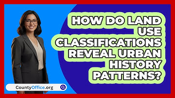How Do Land Use Classifications Reveal Urban History Patterns? - CountyOffice.org