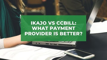 Ikajo vs CCBill: What payment provider is better?