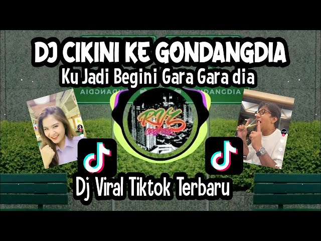 DJ CIKINI KE GONDANGDIA || DJ VIRAL TIKTOK TERBARU class=