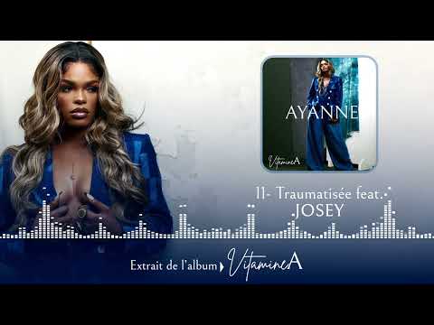 Ayanne - Traumatisee - Feat-JOSEY (audio)