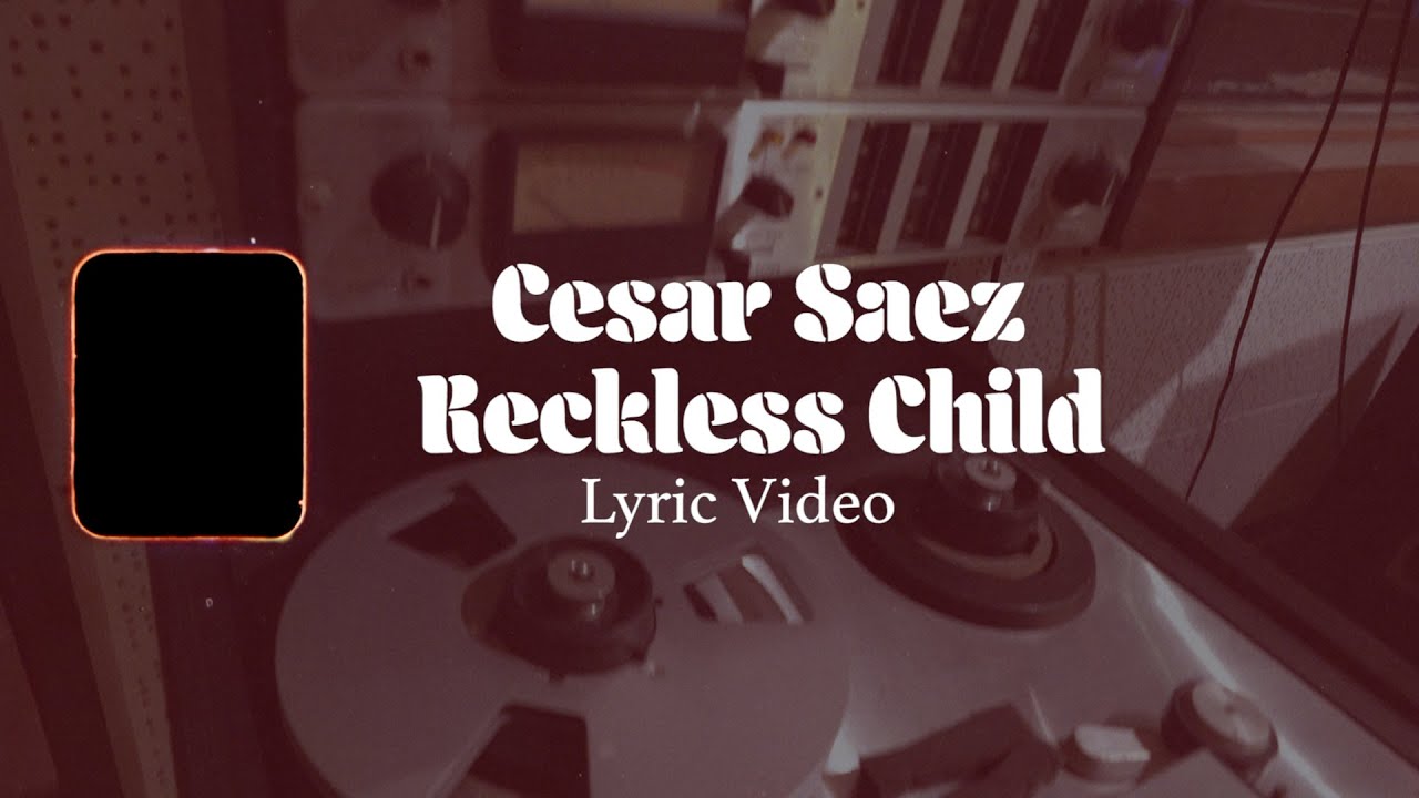 Watch Cesar Saez • Reckless Child • Lyric Video on YouTube Watch Cesar Saez • Reckless Child • Lyric Video on YouTube