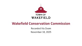 Wakefield Conservation Commission Meeting: November 18, 2025