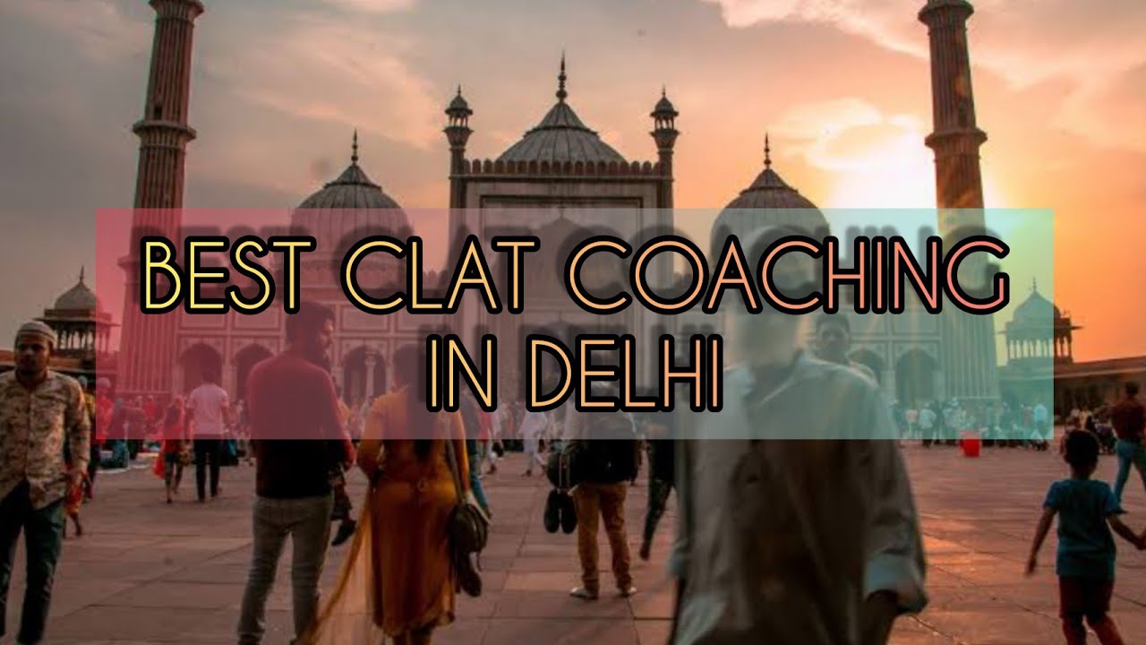 Best CLAT Coaching In Delhi Top CLAT Coaching In Delhi YouTube Best CLAT Coaching In Delhi Top CLAT Coaching In Delhi YouTube