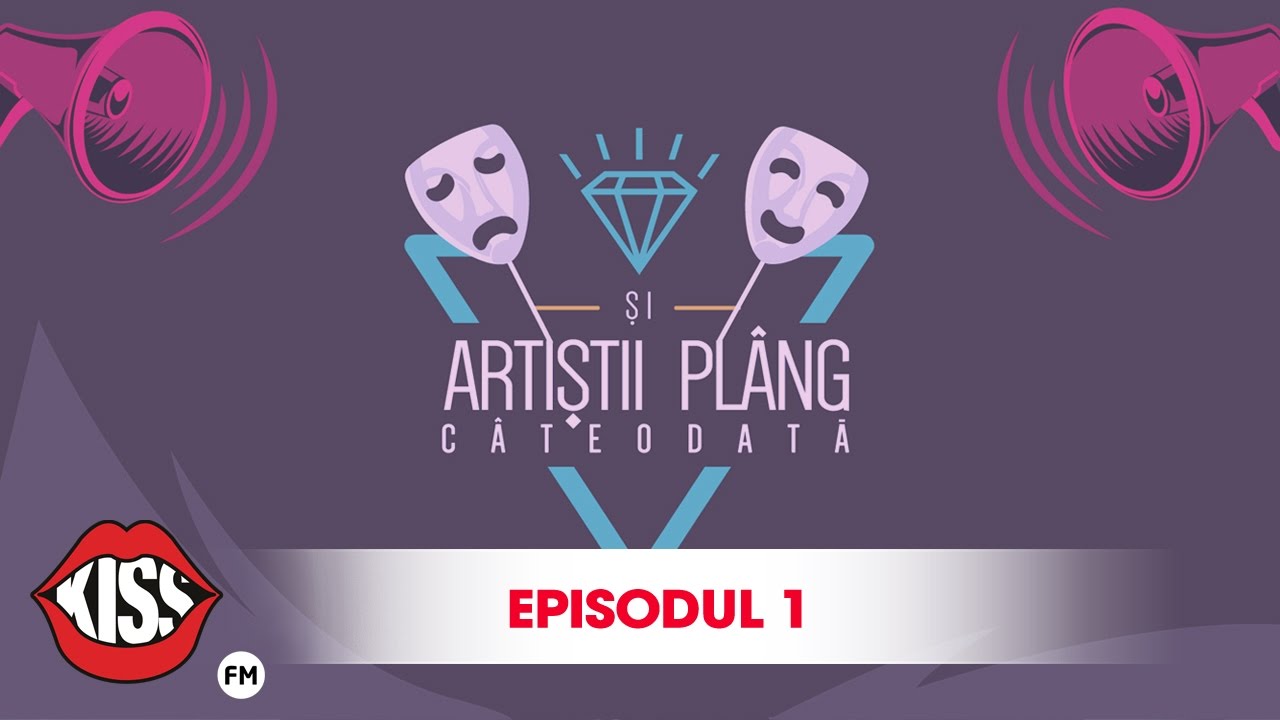 Si artistii plang cateodata (Ep. 1)