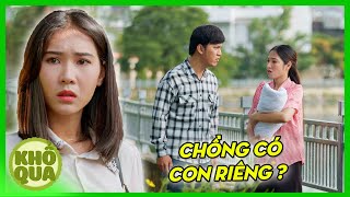 Vợ Sốc "Chồng Có Con Riêng Với Bạn Thân" Nhưng Bé Hàng Xóm Mới Là Người Nhận Nuôi | Khổ Qua