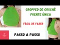 CROPPED DE CROCHÊ FÁCIL FRENTE ÚNICA - FÁCIL E RÁPIDO - PASSO A PASSO