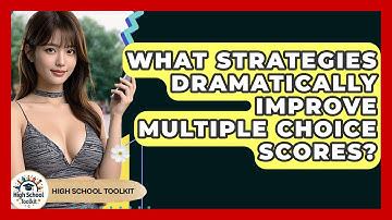 What Strategies Dramatically Improve Multiple Choice Scores? - High School Toolkit