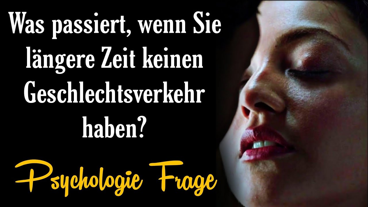 Was Passiert Wenn Man Nicht Wixxt Was passiert, wenn man längere Zeit keinen | menschliche Psychologie