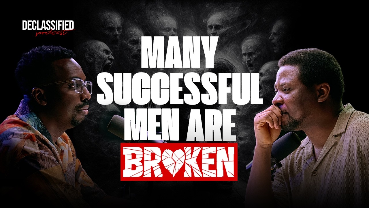 MANY SUCCESSFUL MEN ARE BROKEN. THESE ARE ISSUES OFTEN LEFT UNDISCUSSED . #declassified #podcast 