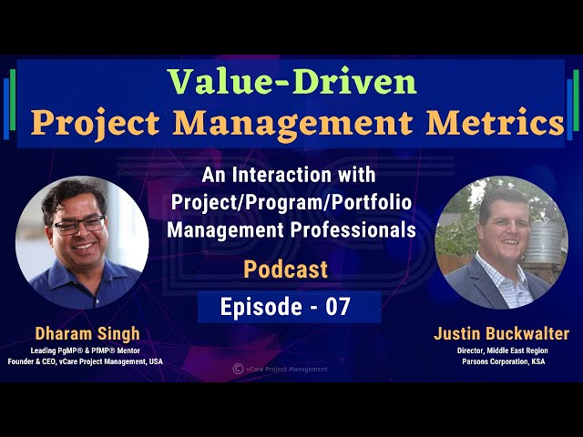 Value-Driven Project Management Metrics | Justin Buckwalter | Dharam Singh | Episode 7