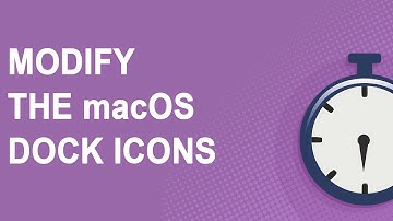 Modify the macOS Dock Icons