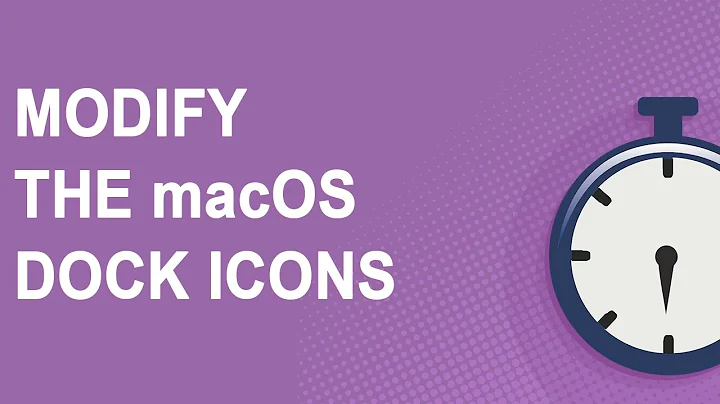 Modify the macOS Dock Icons