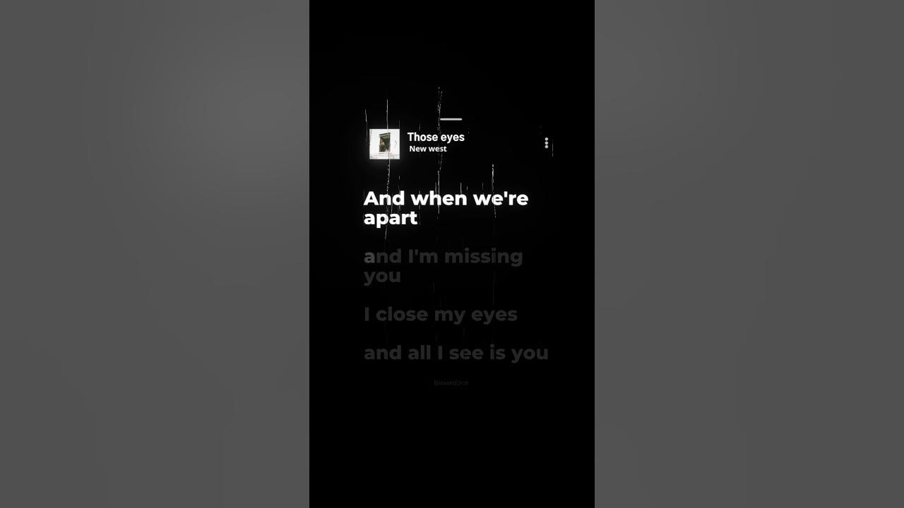 Those eyes - New West | Lyrics #thoseeyes #newwest #lyrics #shorts #love Those eyes - New West | Lyrics #thoseeyes #newwest #lyrics #shorts #love