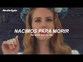 Lana del Rey - Born To Die (Sub. Español + Lyrics)