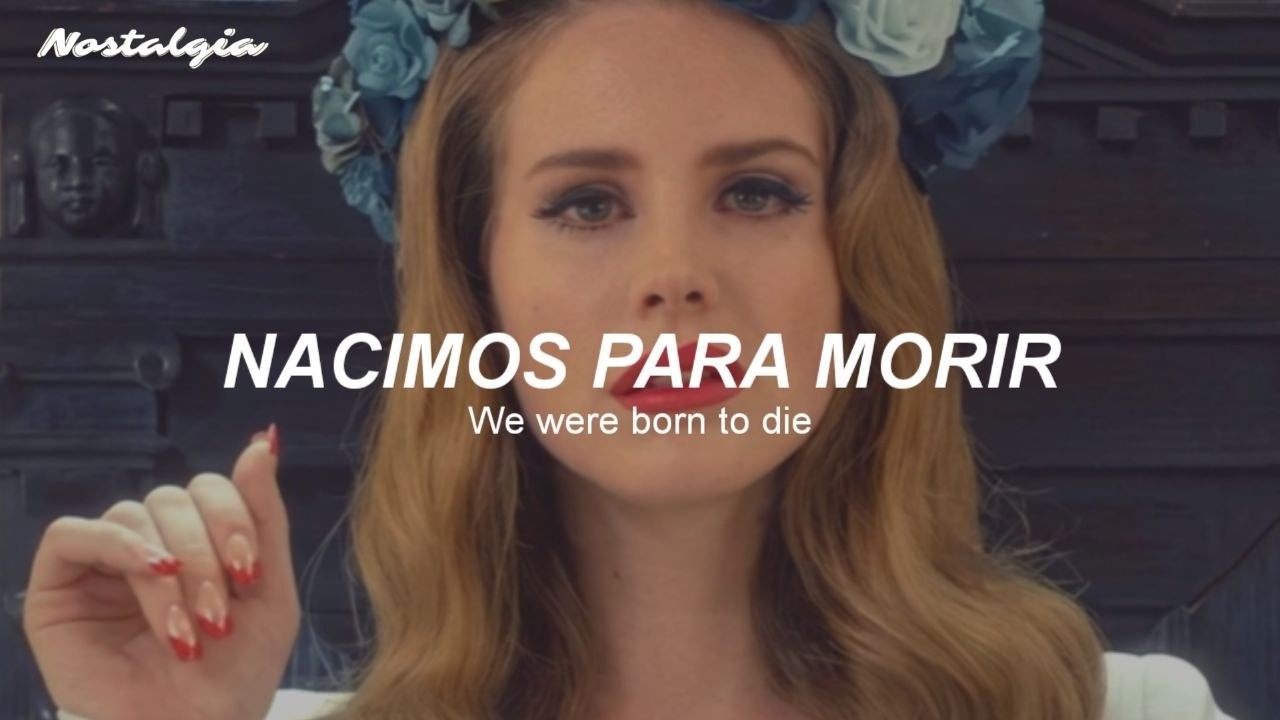 Lana del Rey - Born To Die (Sub. Español + Lyrics)
