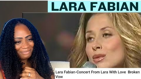 First Time Hearing Lara Fabian-Concert From Lara With Love Broken Vow Reaction 