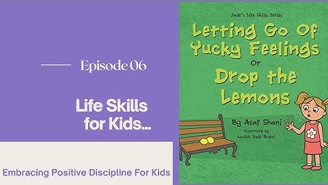 Stories That Teach Dealing Feelings & Emotions II Letting go of Yucky Feelings or Drop the Lemons