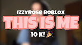 My Face Reveal 10 K Subs Izzyroseroblox Youtube - roblox rose face