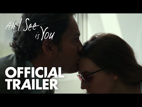 All I See Is You | Official Trailer [HD]  | Open Road Films
