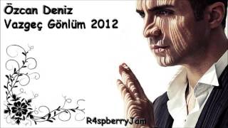 Özcan Deniz   Vazgeç Gönlüm Orhan Gencebay İle Bir Ömür 2012 Albümünden