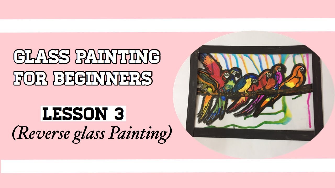 Glass Painting Tutorial for Beginners/Lesson 3/Reverse Glass Painting ...