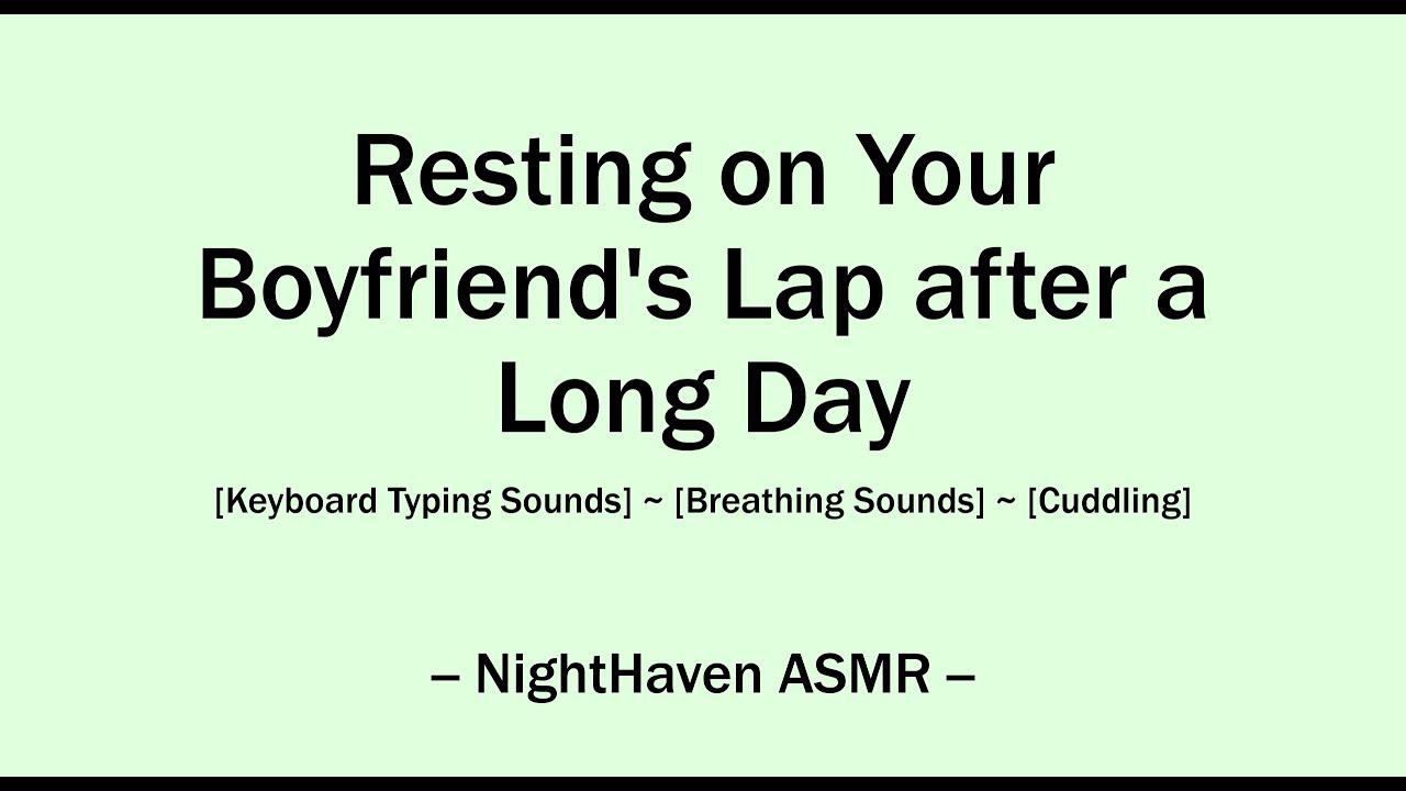 Resting On Your Boyfriend's Lap after a Long Day ~ [M4A] ~ [Keyboard ...