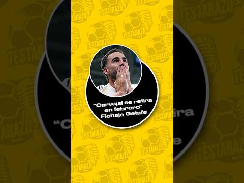 “CARVAJAL se RETIRARÁ en FEBRERO” FICHAJE GETAFE