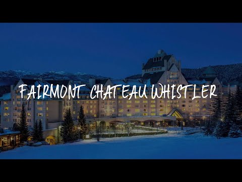 Fairmont Chateau Whistler