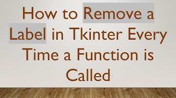 How to Remove a Label in Tkinter Every Time a Function is Called