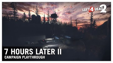 Left 4 Dead 2 : 7 Hours Later II - Campaign Playthrough
